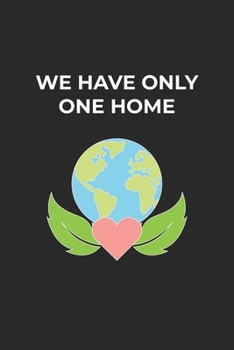 We have only one Home: Lined Paper Notebook 6x9 inches with 120 pages