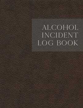 Paperback Alcohol incident log book: Simple layout for easy record keeping: Brown leather effect cover Book