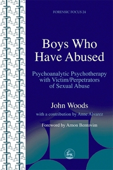 Paperback Boys Who Have Abused: Psychoanalytic Psychotherapy with Victim/Perpetrators of Sexual Abuse Book