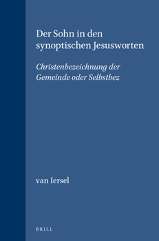 Leather Bound Der Sohn in den synoptischen Jesusworten: Christenbezeichnung der Gemeinde oder Selbstbez. [German] Book