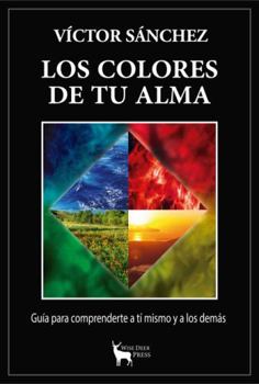 Paperback LOS COLORES DE TU ALMA: Guía Práctica Para Comprenderte a Ti Mismo y a los Demás. (Spanish Edition) [Spanish] Book