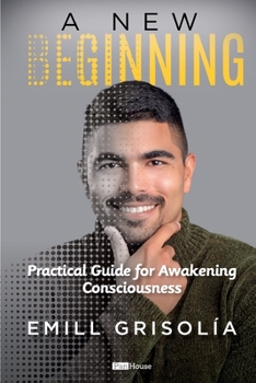Paperback A New Beginning: A Practical Guide to the Awakening of Consciousness Book