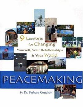 Paperback Peacemaking: Nine Lessons for Changing Yourself, Your Relationships, & the World Book