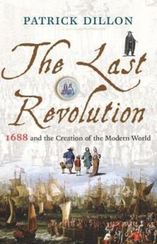 Hardcover The Last Revolution: 1688 and the Creation of the Modern World Book