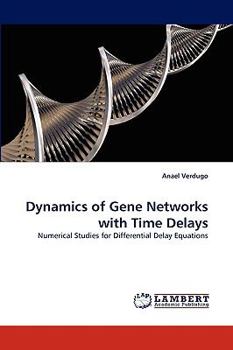 Paperback Dynamics of Gene Networks with Time Delays Book