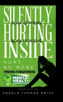 Paperback Silently Hurting Inside; Hurt no more, finding Forgiveness (BW edition): We Are The Change We Desire To See Book