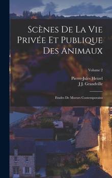 Scenes de la vie privee et publique des animaux