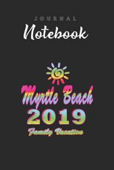 Journal Notebook: Myrtle Beach Family Vacation 2019 Spiral Sun Rainbow Spitural Blank Pages Rule Lined Journal Notebook with Black Cover Size 6in x ... Pages for Kids or Men and Women to Write in