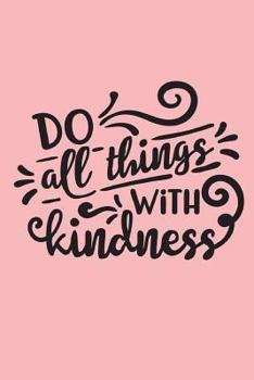 Paperback Do All Things With Kindness Book