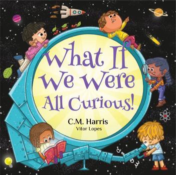 Paperback What If We Were All Curious! Book