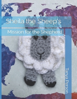 Paperback Sheila the Sheep's: Mission for the Shepherd Book