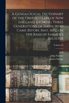 Paperback A Genealogical Dictionary of the First Settlers of New England Showing Three Generations of Those who Came Before May, 1692, on the Basis of Farmer's Book