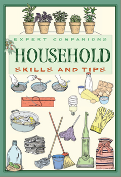 Paperback Expert Companions: Household: Skills and Tips: A Guide to Modern Living Book