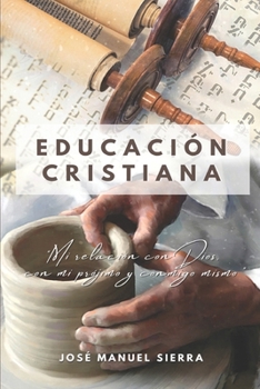 Paperback Educación Cristiana: Mi relación con Dios, con mi prójimo y conmigo mismo [Spanish] Book