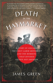 Paperback Death in the Haymarket: A Story of Chicago, the First Labor Movement and the Bombing That Divided Gilded Age America Book