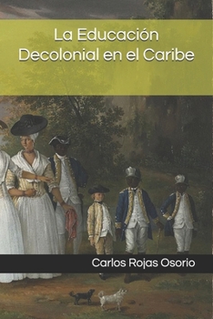 La educación decolonial en el Caribe (Spanish Edition)