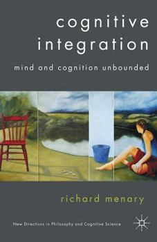 Paperback Cognitive Integration: Mind and Cognition Unbounded Book