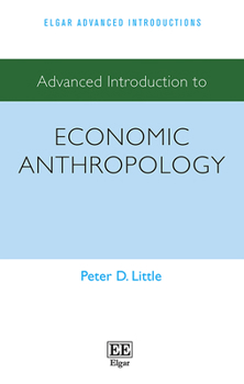 Paperback Advanced Introduction to Economic Anthropology (Elgar Advanced Introductions series) Book