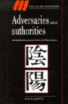 Hardcover Adversaries and Authorities: Investigations Into Ancient Greek and Chinese Science Book