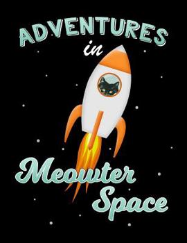 Adventures In Meowter Space: Cat Astronaut Sketchbook for Kids