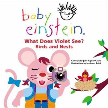 Baby Einstein: What Does Violet See? Birds and Nests (Baby Einstein's What Does Violet See) - Book  of the Baby Einstein