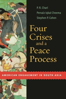 Four Crises and a Peace Process: American Engagement in South Asia