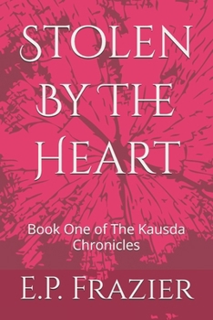 Paperback Stolen By The Heart: Book One of The Kausda Chronicles Book