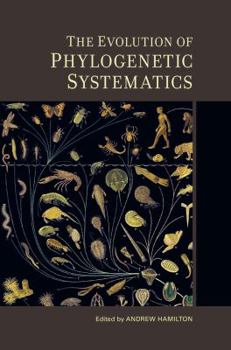 Hardcover The Evolution of Phylogenetic Systematics: Volume 5 Book