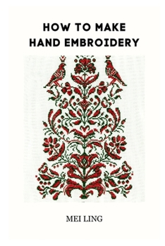 Paperback How to Make Hand Embroidery: A Comprehensive Guide Book