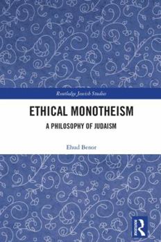 Hardcover Ethical Monotheism: A Philosophy of Judaism Book