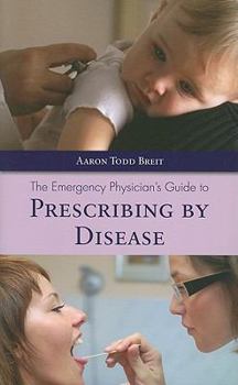 Paperback The Emergency Physician's Guide to Prescribing by Disease Book