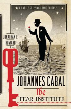 The Fear Institute - Book #3 of the Johannes Cabal