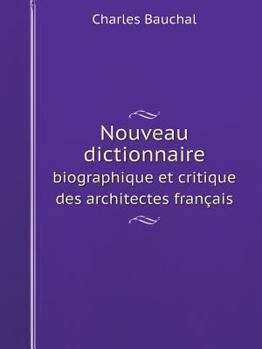 Paperback Nouveau dictionnaire biographique et critique des architectes fran?ais [French] Book