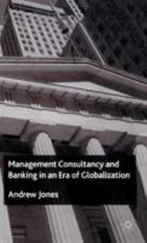 Hardcover Management Consultancy and Banking in an Era of Globalization Book