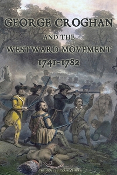 Paperback George Croghan and the Westward Movement: 1741-1782 Book