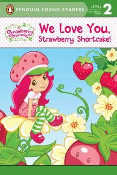 Paperback We Love You, Strawberry Shortcake! Book
