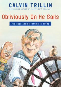 Hardcover Obliviously on He Sails: The Bush Administration in Rhyme Book