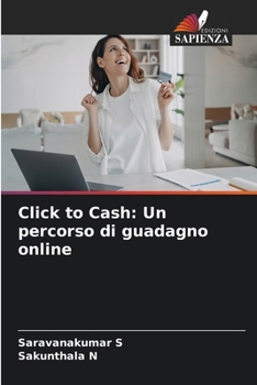 Paperback Click to Cash: Un percorso di guadagno online [Italian] Book