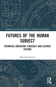 Paperback Futures of the Human Subject: Technical Mediation, Foucault and Science Fiction Book