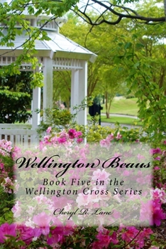 Wellington Beaus - Book #5 of the Wellington Cross Series