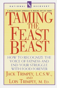 Paperback Taming the Feast Beast: How to Recognize the Voice of Fatness and End Your Struggle with Food Forever Book