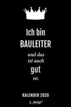 Kalender 2020 für Bauleiter: Wochenplaner / Tagebuch / Journal für das ganze Jahr: Platz für Notizen, Planung / Planungen / Planer, Erinnerungen und Sprüche (German Edition)