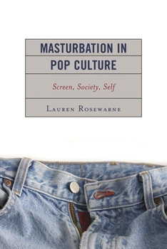 Hardcover Masturbation in Pop Culture: Screen, Society, Self Book