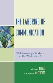 Paperback Laboring of Communication: Will Knowledge Workers of the World Unite? Book
