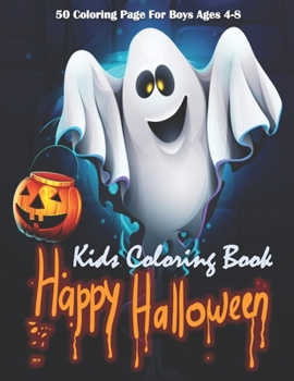 Happy Halloween Kids Coloring Book: Cute Halloween Coloring Books for Kids | Halloween Designs Including Witches, Ghosts, Pumpkins, Haunted Houses, and More
