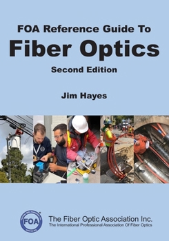 FOA Reference Guide to Fiber Optics (FOA Reference Textbooks On Fiber Optics)