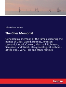 Paperback The Giles Memorial: Genealogical memoirs of the families bearing the names of Giles, Gould, Holmes, Jennison, Leonard, Lindall, Curwen, Marshall, Robi Book