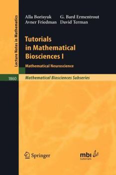 Paperback Tutorials in Mathematical Biosciences I: Mathematical Neuroscience Book