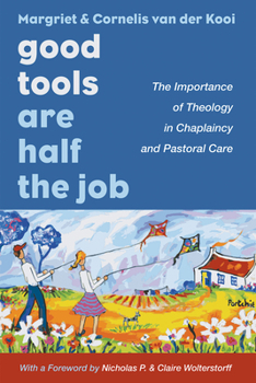 Good Tools Are Half the Job: The Importance of Theology in Chaplaincy and Pastoral Care