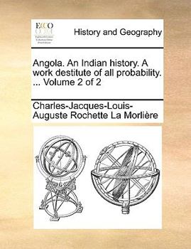 Paperback Angola. an Indian History. a Work Destitute of All Probability. ... Volume 2 of 2 Book